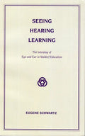 Seeing, Hearing, Learning: The Interplay of Eye and Ear in Waldorf Education - Paperback