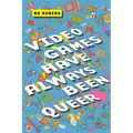 Video Games Have Always Been Queer - Paperback