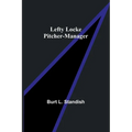 Lefty Locke Pitcher-Manager - Paperback
