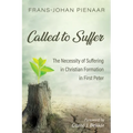 Called to Suffer: The Necessity of Suffering in Christian Formation in First Peter - Hardcover