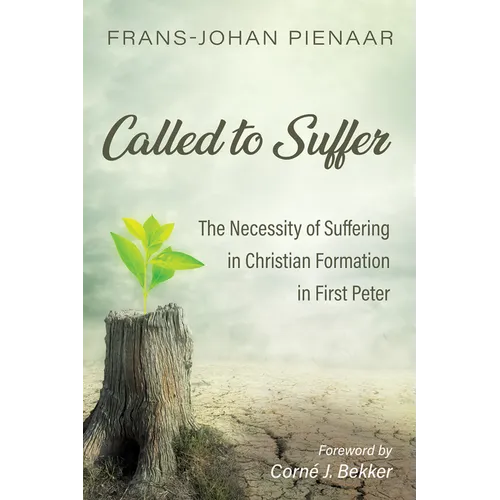 Called to Suffer: The Necessity of Suffering in Christian Formation in First Peter - Hardcover