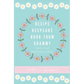 Recipe Keepsake Book From Grammy: Family Food Recipes to Share - Hardcover
