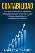 Contabilidad: Una guía completa para principiantes que quieren aprender sobre los principios básicos de contabilidad, impuestos para - Paperback