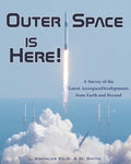 Outer Space Is Here! A Survey of the Latest Aerospace Developments from Earth and Beyond - Paperback