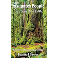 The Sasquatch People: Guardians of the Earth - Hardcover