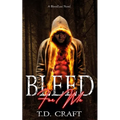 Bleed For Me: A BloodLust Novel - Book 1 - Paperback