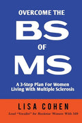 Overcome The BS of MS: A 3-Step Plan For Women Living With Multiple Sclerosis - Paperback