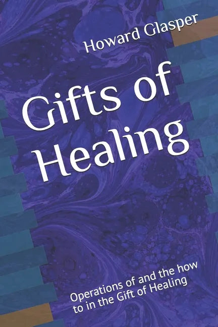 Gifts of Healing: Operations of and the how to in the Gift of Healing - Paperback