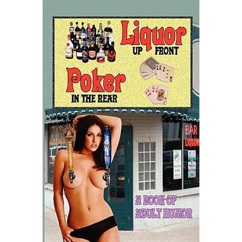 LIQUOR UP FRONT, POKER IN THE REAR - A Book of Adult Humor - Paperback