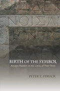 Birth of the Symbol: Ancient Readers at the Limits of Their Texts - Paperback