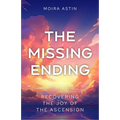 The Missing Ending: Rediscovering the Joy of the Ascension - Paperback