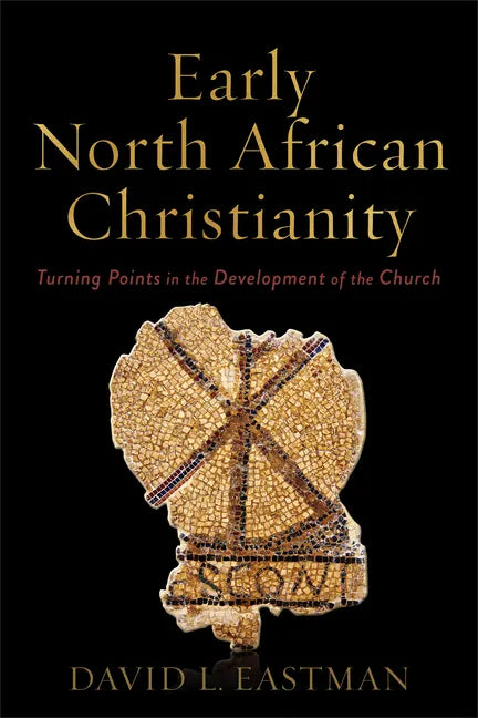 Early North African Christianity: Turning Points in the Development of the Church - Paperback