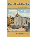 When Old Trails Were New: The Story of Taos, New Mexico, Facsimile of Original 1934 Edition - Hardcover