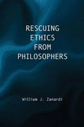 Rescuing Ethics from Philosophers - Paperback