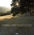 Living Land: The Gardens of Blasen Landscape Architecture - Hardcover