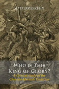 Who Is This King Of Glory? A Critical Study of the Christos-Messiah Tradition - Paperback