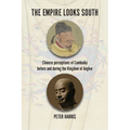 The Empire Looks South: Chinese Perceptions of Cambodia Before and During the Kingdom of Angkor - Hardcover