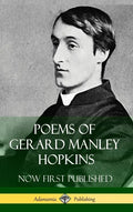 Poems of Gerard Manley Hopkins - Now First Published (Classic Works of Poetry in Hardcover) - Hardcover