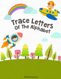 Trace Letters Of The Alphabet: Handwriting Printing Workbook (Pre-Kinder, Kindergarten ) - Paperback