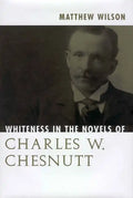 Whiteness in the Novels of Charles W. Chesnutt - Paperback