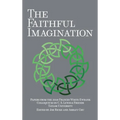 The Faithful Imagination: Papers from the 2018 Frances White Ewbank Colloquium on C.S. Lewis & Friends - Hardcover