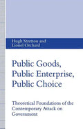 Public Goods, Public Enterprise, Public Choice: Theoretical Foundations of the Contemporary Attack on Government - Paperback