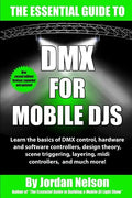 DMX For Mobile DJs: The Essential Guide (Second Edition) - Paperback