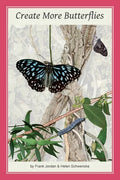 Create More Butterflies: A Guide to 48 butterflies and their host-plants for South-east Queensland and Northern New South Wales - Paperback