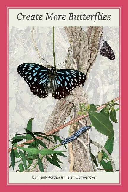 Create More Butterflies: A Guide to 48 butterflies and their host-plants for South-east Queensland and Northern New South Wales - Paperback