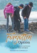 The Forgotten Option: A place of growth between marriage and divorce - Hardcover