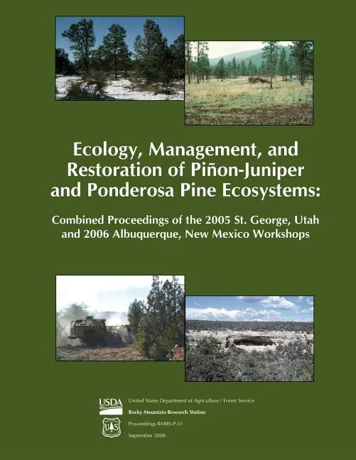 Ecology, Management, and Restoration of Pinon- Juniper and Ponderosa Pine Ecosystems: Combined Proceedings of the 2005 St. George, Utah and 2006 Albuq - Paperback