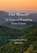 Our History 32 Years of Watching Your Forest: Georgia ForestWatch 1986-2018 - Paperback