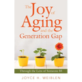 The Joy of Aging and the Generation Gap: Through the Lens of Someone 85 - Paperback