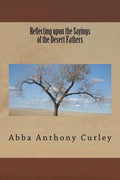 Reflecting upon the Sayings of the Desert Fathers - Paperback