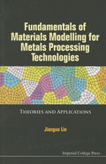 Fundamentals of Materials Modelling for Metals Processing Technologies: Theories and Applications - Paperback