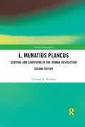L. Munatius Plancus: Serving and Surviving in the Roman Revolution - Paperback