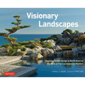 Visionary Landscapes: Japanese Garden Design in North America, the Work of Five Contemporary Masters - Hardcover