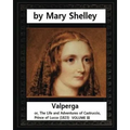 Valperga (1823), by Mary Shelley: Valperga; or, The Life and Adventures of Castruccio, Prince of Lucca (1823) - Paperback