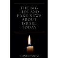 The Big Lies and Fake News About Israel Today - Paperback