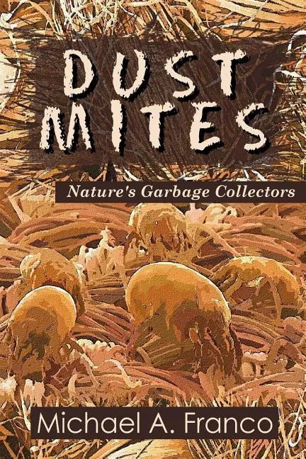 DUST MITES ? Nature's Garbage Collectors - Paperback