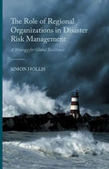 The Role of Regional Organizations in Disaster Risk Management: A Strategy for Global Resilience - Paperback