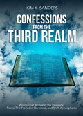Confessions from the Third Realm: Words That Activate The Heavens, Pierce The Forces of Darkness and Shift Atmospheres - Paperback