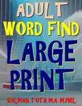 Adult Word Find Large Print: 133 Extra Large Print Themed Word Search Puzzles - Paperback