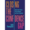 Closing the Confidence Gap: Boost Your Peace, Your Potential, and Your Paycheck - Hardcover