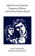 Male Survival Guide for Pregnancy, Delivery and the Post Partum Period - Paperback