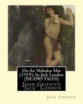 On the Makaloa Mat (1919), by Jack London (ISLAND TALES): John Griffith "Jack" London - Paperback