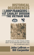 Historical Occurrences of the Lrrp/Rangers of the 1St Cavalry Division During the Vietnam War: An Anthology of First-Person Stories About the Vietnam - Hardcover