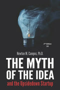 The Myth of the Idea and the Upsidedown Startup: How Assumption-based Entrepreneurship has lost ground to Resource-based Entrepreneurship. - Paperback