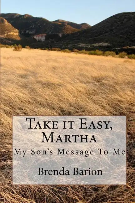 Take it Easy, Martha: My Son's Message To Me - Paperback