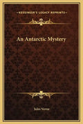 An Antarctic Mystery - Hardcover